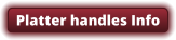 Platter handles Info