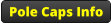Pole Caps Info