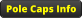 Pole Caps Info